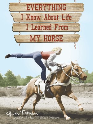 cover image of Everything I Know About Life I Learned From My Horse